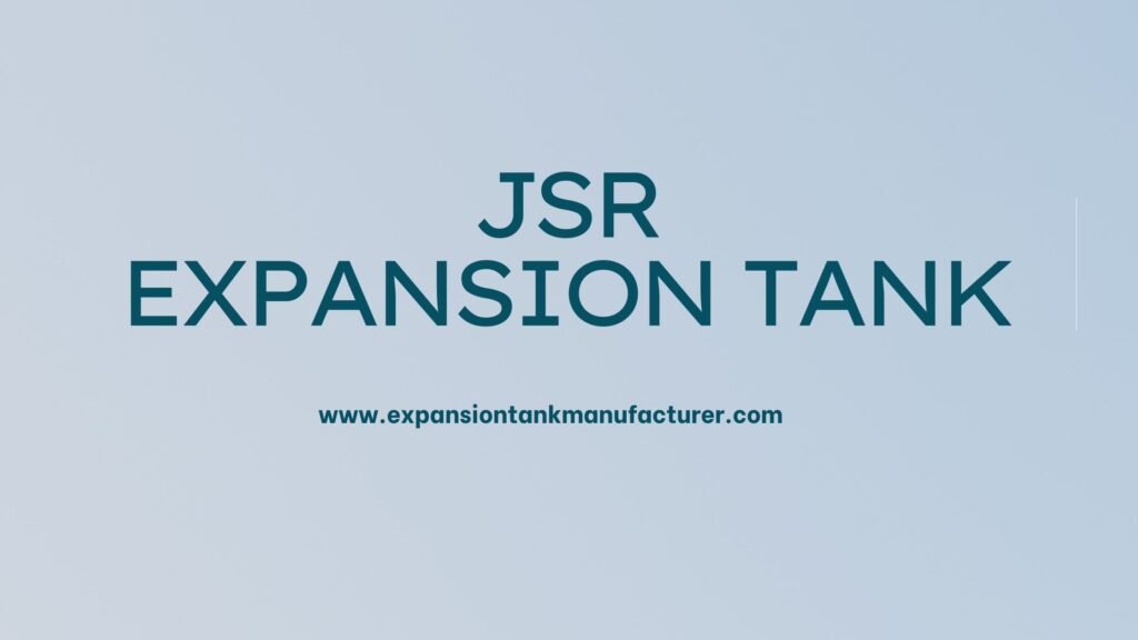 JSR Expansion Tank Manufacturer in Delhi